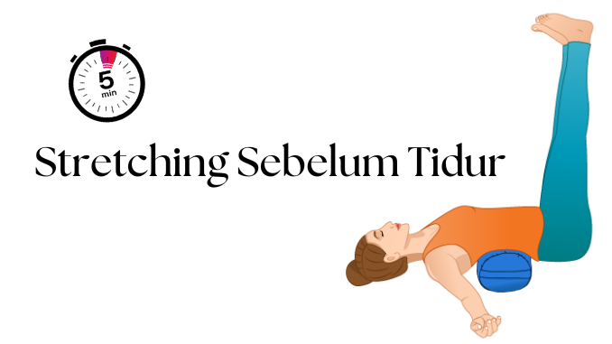 Lakukan Gerakan Stretching ini Sebelum Tidur Agar Lebih Nyenyak